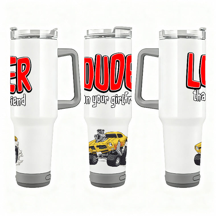 LOUDER THAN YOUR GIRLFRIEND 40 OZ BLUETOOTH TRAVEL MUG!!